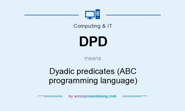 What does DPD mean? It stands for Dyadic predicates (ABC programming language)