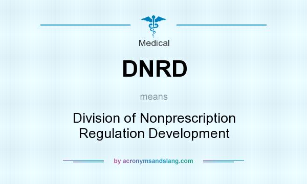 What does DNRD mean? It stands for Division of Nonprescription Regulation Development