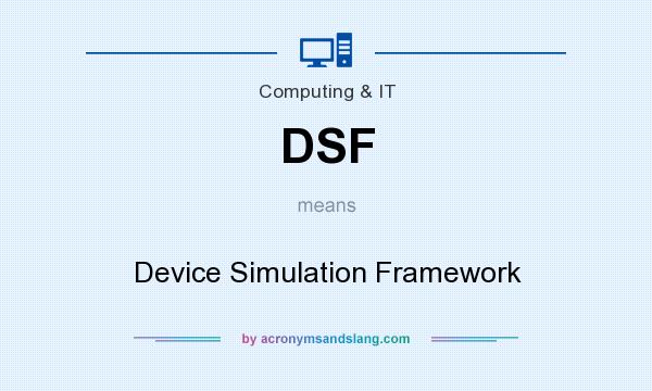 What does DSF mean? It stands for Device Simulation Framework