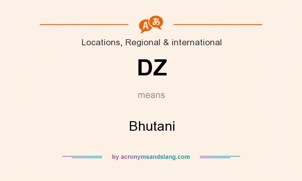 What does DZ mean? It stands for Bhutani