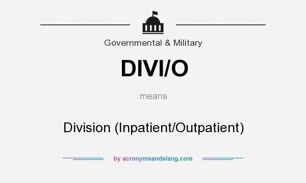What does DIVI/O mean? It stands for Division (Inpatient/Outpatient)