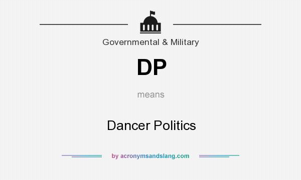 What does DP mean? It stands for Dancer Politics