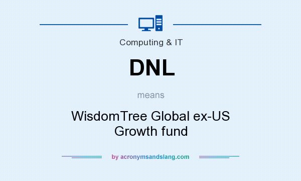 What does DNL mean? It stands for WisdomTree Global ex-US Growth fund