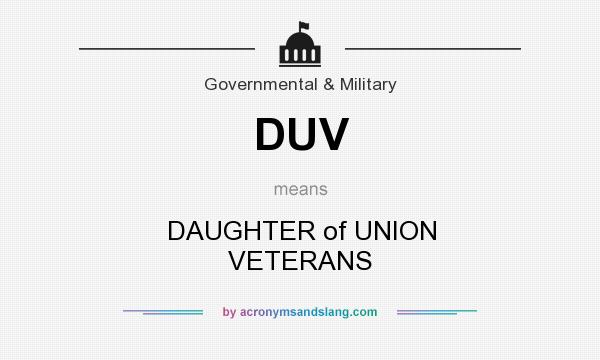 What does DUV mean? It stands for DAUGHTER of UNION VETERANS