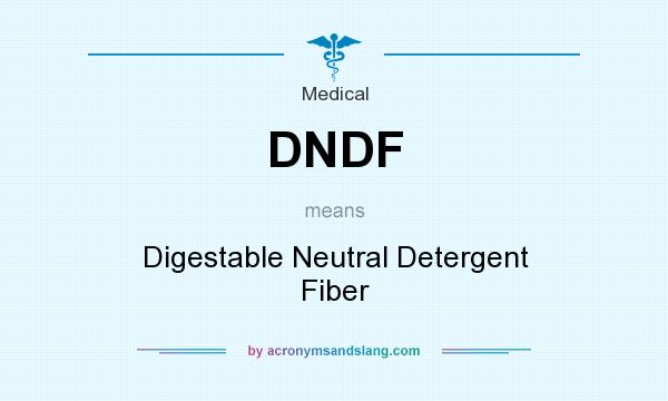 What does DNDF mean? It stands for Digestable Neutral Detergent Fiber