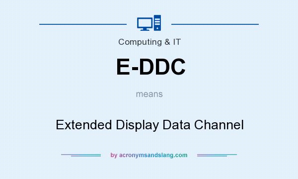 What does E-DDC mean? It stands for Extended Display Data Channel