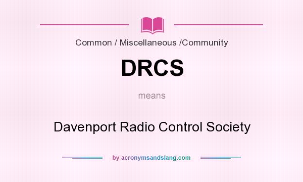 What does DRCS mean? It stands for Davenport Radio Control Society