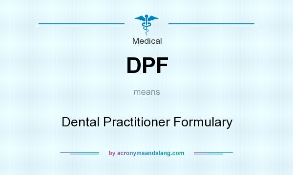 What does DPF mean? It stands for Dental Practitioner Formulary