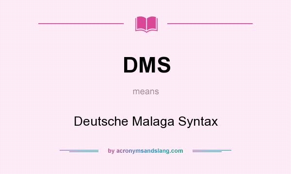 What does DMS mean? It stands for Deutsche Malaga Syntax