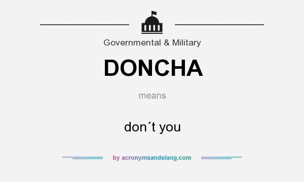 What does DONCHA mean? It stands for don´t you