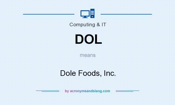 What does DOL mean? It stands for Dole Foods, Inc.