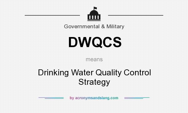 What does DWQCS mean? It stands for Drinking Water Quality Control Strategy