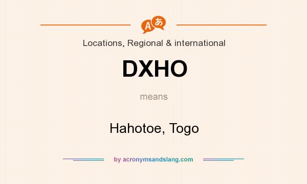 What does DXHO mean? It stands for Hahotoe, Togo