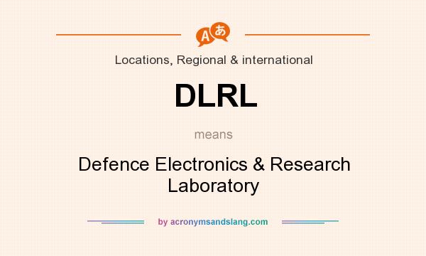 What does DLRL mean? It stands for Defence Electronics & Research Laboratory