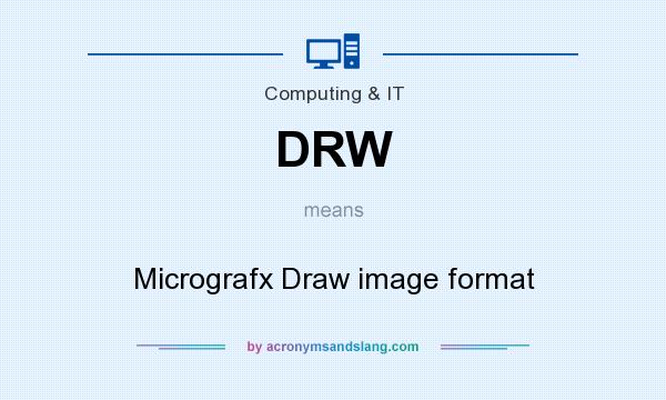 What does DRW mean? It stands for Micrografx Draw image format