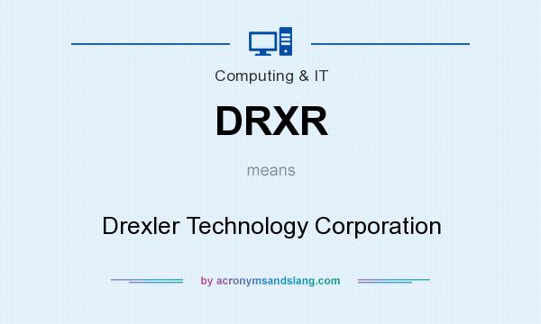 What does DRXR mean? It stands for Drexler Technology Corporation