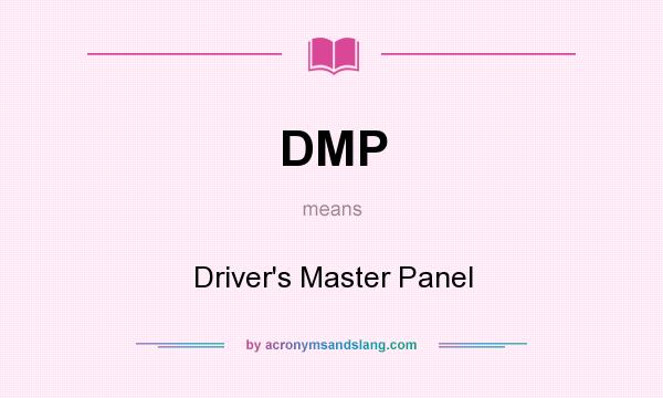 What does DMP mean? It stands for Driver`s Master Panel