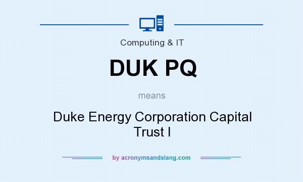 What does DUK PQ mean? It stands for Duke Energy Corporation Capital Trust I