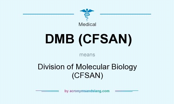What does DMB (CFSAN) mean? It stands for Division of Molecular Biology (CFSAN)