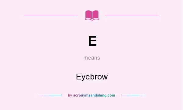 What does E mean? It stands for Eyebrow