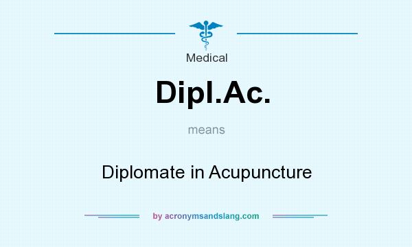 What does Dipl.Ac. mean? It stands for Diplomate in Acupuncture
