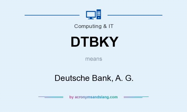 What does DTBKY mean? It stands for Deutsche Bank, A. G.