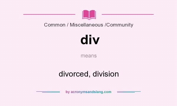 What does div mean? It stands for divorced, division
