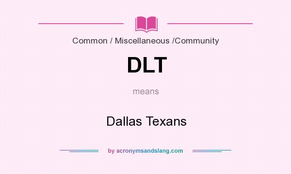What does DLT mean? It stands for Dallas Texans