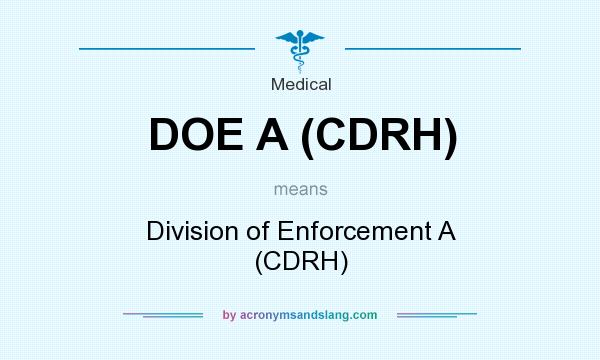What does DOE A (CDRH) mean? It stands for Division of Enforcement A (CDRH)