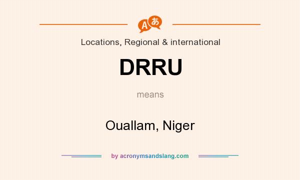 What does DRRU mean? It stands for Ouallam, Niger