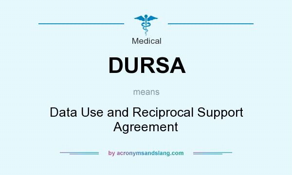 What does DURSA mean? It stands for Data Use and Reciprocal Support Agreement