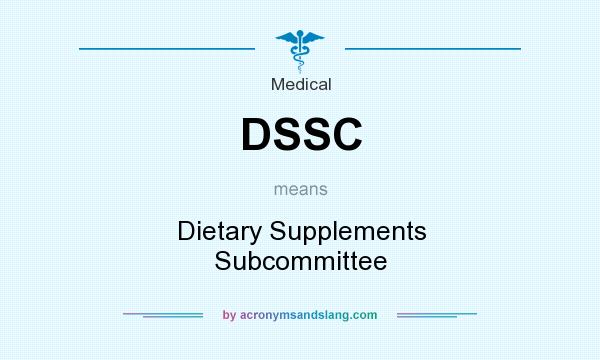 What does DSSC mean? It stands for Dietary Supplements Subcommittee