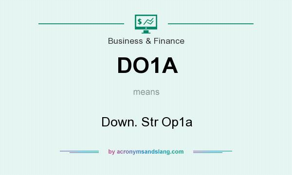 What does DO1A mean? It stands for Down. Str Op1a
