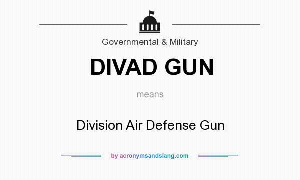 What does DIVAD GUN mean? It stands for Division Air Defense Gun