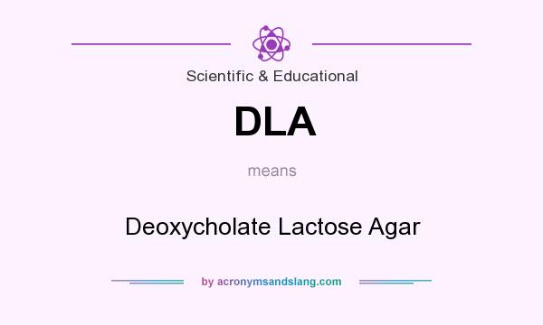 What does DLA mean? It stands for Deoxycholate Lactose Agar