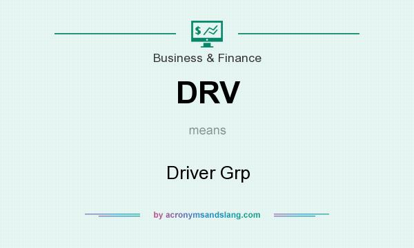 What does DRV mean? It stands for Driver Grp