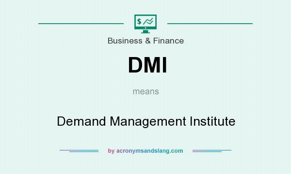 What does DMI mean? It stands for Demand Management Institute