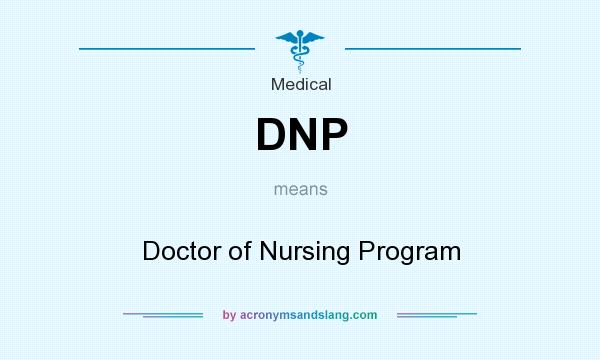 What does DNP mean? It stands for Doctor of Nursing Program