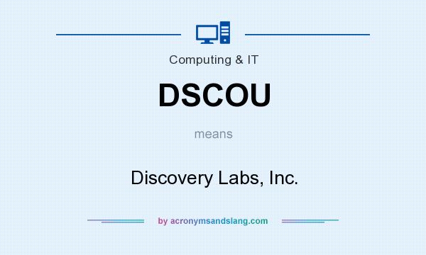 What does DSCOU mean? It stands for Discovery Labs, Inc.