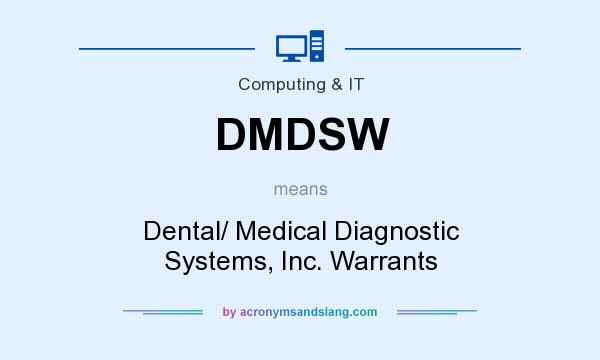 What does DMDSW mean? It stands for Dental/ Medical Diagnostic Systems, Inc. Warrants