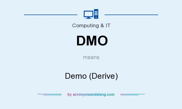 What does DMO mean? It stands for Demo (Derive)