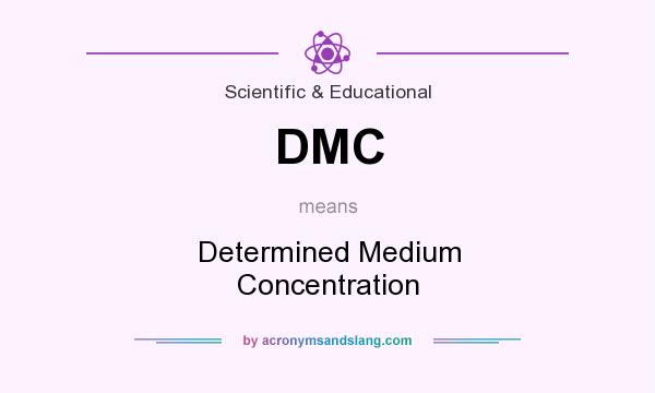 What does DMC mean? It stands for Determined Medium Concentration