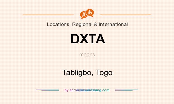What does DXTA mean? It stands for Tabligbo, Togo