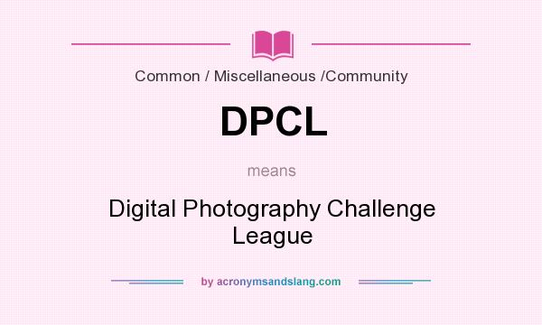 What does DPCL mean? It stands for Digital Photography Challenge League