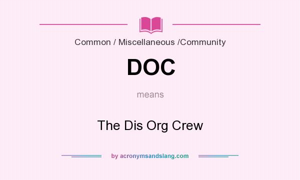 What does DOC mean? It stands for The Dis Org Crew