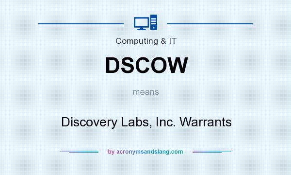 What does DSCOW mean? It stands for Discovery Labs, Inc. Warrants