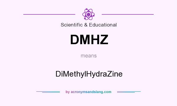 What does DMHZ mean? It stands for DiMethylHydraZine