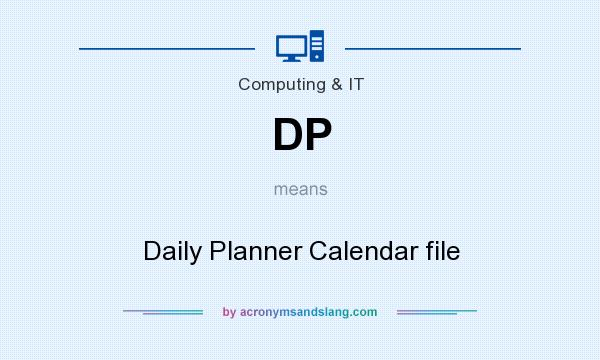 What does DP mean? It stands for Daily Planner Calendar file