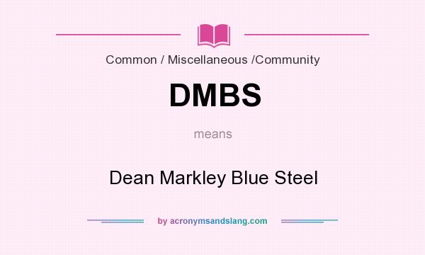 What does DMBS mean? It stands for Dean Markley Blue Steel