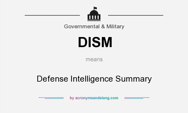 What does DISM mean? It stands for Defense Intelligence Summary